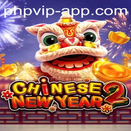 CHINESENEWYEAR2: A Festive Gaming Experience with PHP VIP