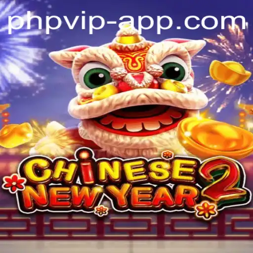CHINESENEWYEAR2: A Festive Gaming Experience with PHP VIP