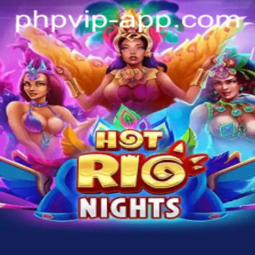 HotRioNights: Experience the Vibrant World of PHP VIP Gaming