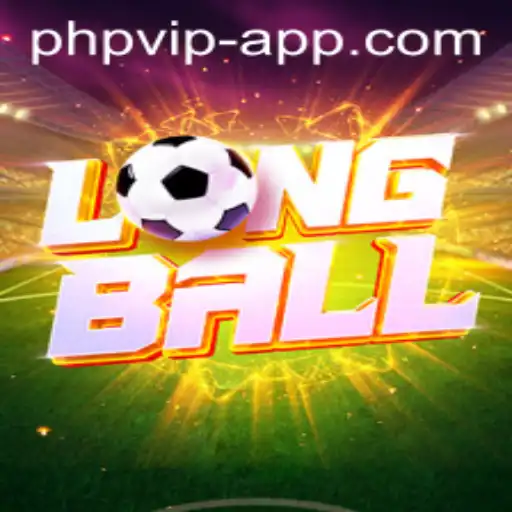 Exploring the Exciting World of LongBall and Its Link with PHP VIP
