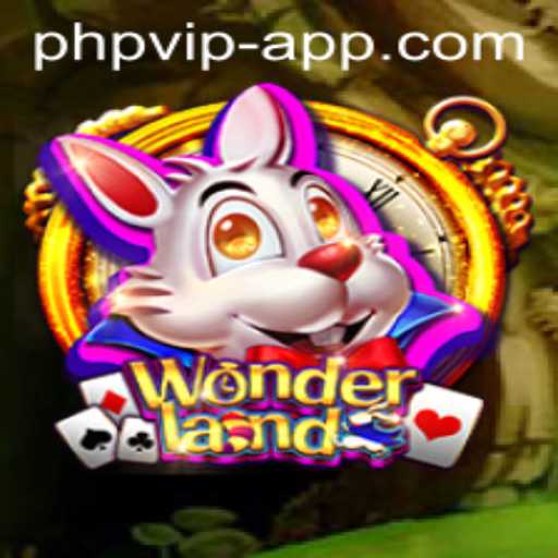 Exploring the Enchanting Realm of Wonderland: The Ultimate Game Experience with PHP VIP